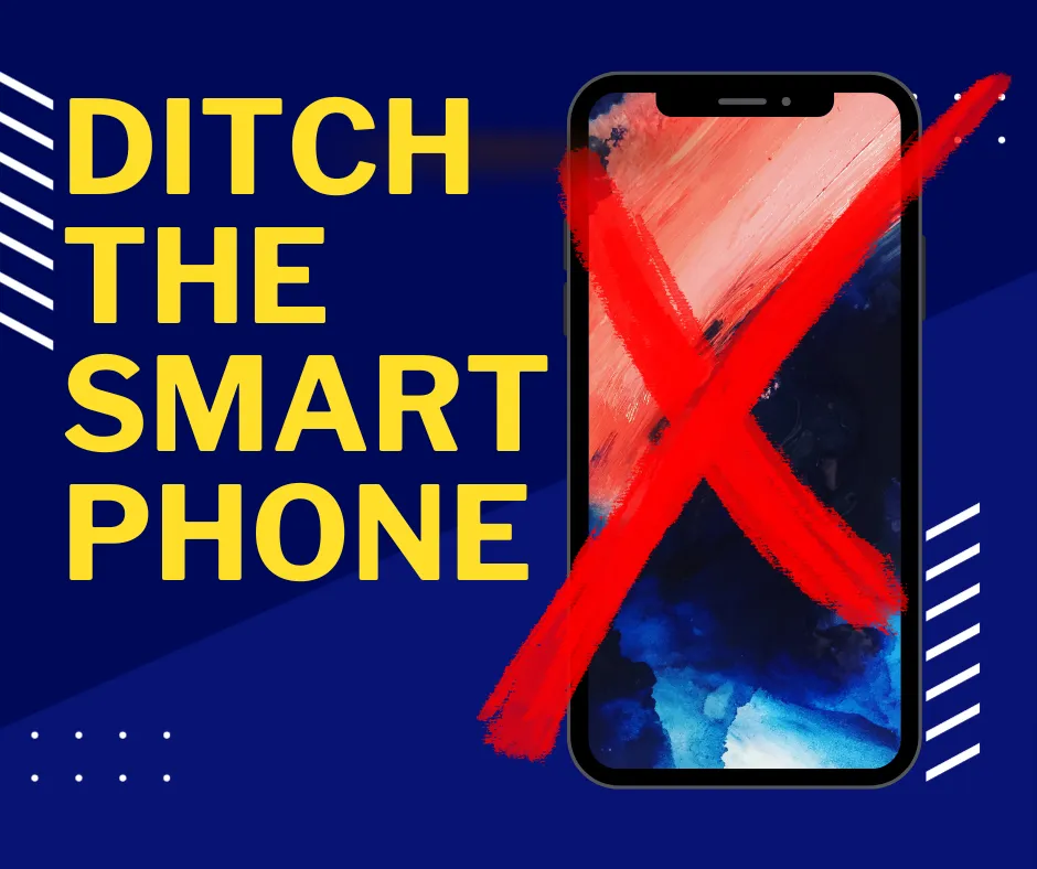 Ditch the Smartphone Value, Time, Money